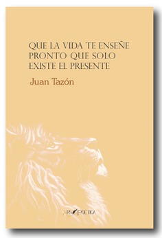 Que la vida te enseñe pronto que solo existe el presente Que la vida te enseñe pronto que solo existe el presente