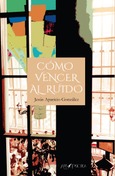 Portada de: Cómo vencer al ruido